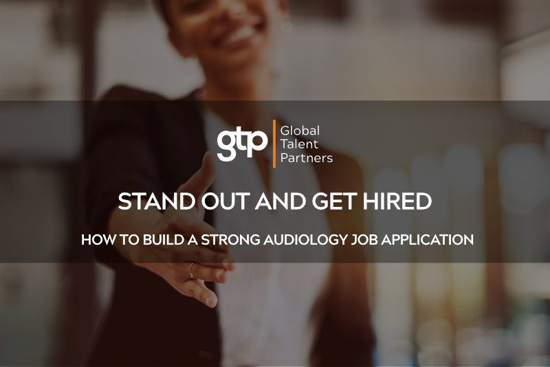 Stand Out and Get Hired - How to Build a Strong Audiology Job Application