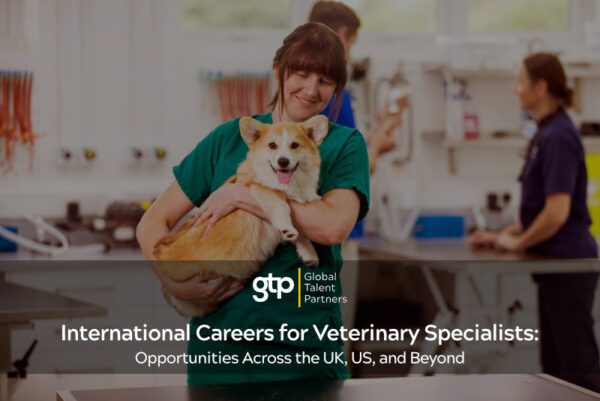 International Careers for Veterinary Specialists: Opportunities Across the UK, US, and Beyond
